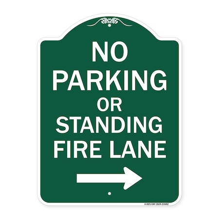Signmission No Parking or Standing Fire Lane W/ Right Arrow, Green & White Alum Sign, 18" x 24", GW-1824-23682 A-DES-GW-1824-23682